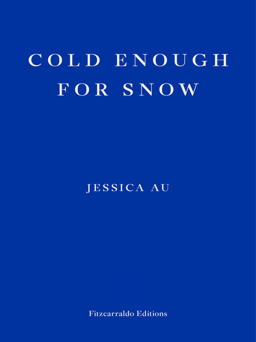 Upplýsingar um Cold Enough for Snow eftir Jessica Au - Til útláns